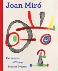 Book cover of Joan Miró: The Essence of Things Past and Present, with an sbstract face painting by Miro. Published by Exhibitions International.