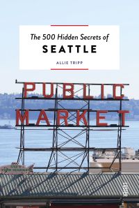 The 500 Hidden Secrets of Seattle