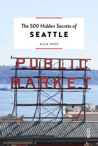 The 500 Hidden Secrets of Seattle