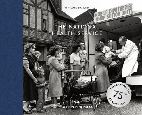 Male doctor in white coat sitting in medical van giving diphtheria injections to babies, on landscape cover of 'The National Health Service, Celebrating the 75th Anniversary of the NHS', by Hoxton Mini Press.