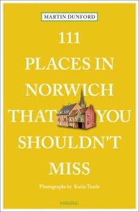 Book cover of 111 Places in Norwich That You Shouldn't Miss, with a row of old residential houses, with Cathedral behind. Published by Emons Verlag.