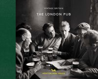 Group of white men sitting at table with pints of beer and newspaper, one smoking, on landscape cover of 'The London Pub', by Hoxton Mini Press.