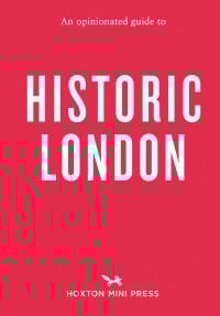 Book cover of Sheldon Goodman's An Opinionated Guide to Historic London. Published by Hoxton Mini Press.