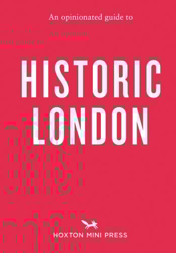 Book cover of Sheldon Goodman's An Opinionated Guide to Historic London. Published by Hoxton Mini Press.