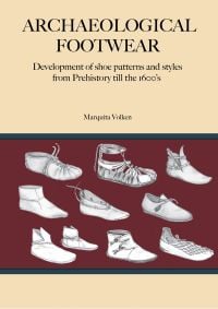 Ten flat soled shoes, some with laces and buckles, on cover of 'Archaeological Footwear, Development of shoe patterns and styles from Prehistory till the 1600s', by Archetype Publications.