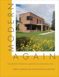 Book cover of Modern, Again: The Benda House & Garden in Chicagoland, featuring a residential property. Published by ORO Editions.
