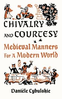 Knight in armour riding motorcycle, presenting flowers to female, banquet feast below, on cover of 'Chivalry and Courtesy, Medieval Manners for Modern Life', by Abbeville Press.
