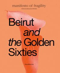 Pink lily on orange cover of 'Beirut and the Golden Sixties, Manifesto of Fragility', by Silvana.