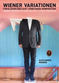 Man in black trousers, jacket, white shirt, with head obscured through curved ceiling, on cover of 'Alexander Wiener, Viennese Variations for Piano and Light, A Chaos Composition', by Kerber.