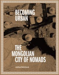 Aerial view of yurts on land, on cover of 'Becoming Urban, City of Nomads', by ORO Editions.