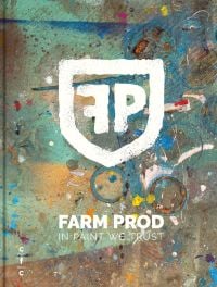Book cover of Eric van Essche's Farm Prod. In Paint We Trust, with surface smeared with paint, drips and cup marks. Published by Exhibitions International.