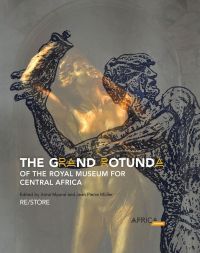 Book cover of The Grand Rotunda of the Royal Museum for Central Africa, RE/STORE, with a gold sculpture of female, with male figure holding a hand. Published by Exhibitions International.