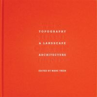 Bright orange cover of 'The Shape of the Land: Topography & Landscape Architecture', by ORO Editions.