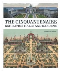 Book cover of The Palace and Gardens of the Cinquantenaire, with Parc du Cinquantenaire, Palace with gardens. Published by Exhibitions International.