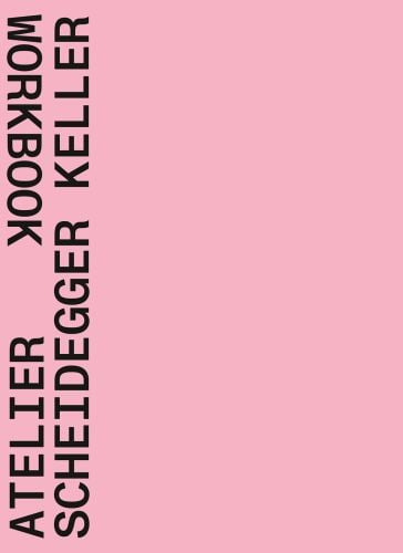 Book cover of Atelier Scheidegger Keller, Workbook. Published by Quart Publishers.