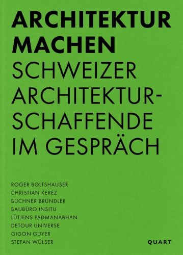 Bright green cover of 'Architektur machen, Schweizer Architekturschaffende im Gespräch', by Quart Publishers.