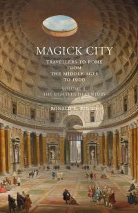 Painting 'The Interior of the Pantheon, Rome' by Giovanni Paolo Panini, on cover of 'Magick City: Travellers to Rome from the Middle Ages to 1900, Volume II, The Eighteenth Century', by Pallas Athene.