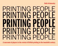 Cream cover of 'Printing People, A macramé of players in the revival of British printing in the twentieth century', by Artmonsky Arts.