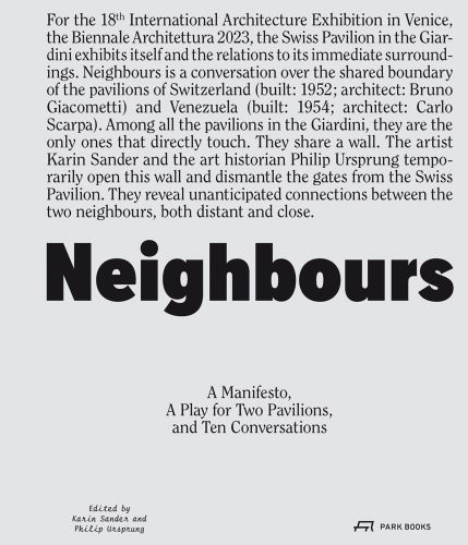 Blurb to top of grey cover of 'Neighbours, A Manifesto, a Play for Two Pavilions, and Ten Conversations', by Park Books.