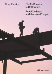 Two construction site workers standing on roof structure, on cover of 'OMA’s Kunsthal in Rotterdam, Rem Koolhaas and the New Europe', by Park Books.