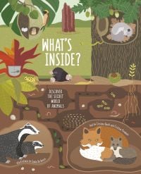 Badgers and foxes underground, with mole poking out into open, squirrel in tree, on cover of 'What's Inside? Discover the Secret World of Animals', by White Star.