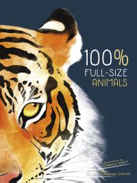 Half of head of striped orange, white and black tiger on navy cover of '100% Full Size Animals', by White Star.