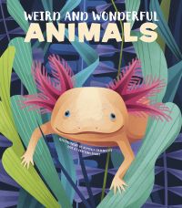 Axolotl Salamander with pink gills, on cover of 'Weird and Wonderful Animals', by White Star.