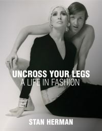 Book cover of Uncross Your Legs: A Life in Fashion, with the Herman posing with a model. Published by Pointed Leaf Press.
