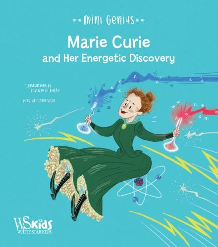 Woman with ginger hair tied up in a bun, wearing a long green dress, holding glass flasks, on blue cover of 'Marie Curie and Her Energetic Discovery, Mini Genius', published by White Star.