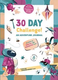 Book cover of 30 Days Challenge! An Adventure Journal, 30 Days of Tasks for Creative and Imaginative Play, with a child in pyjamas and astronaut helmet. Published by White Star.