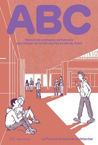 School building with students, on cover of 'ABC, Manuel de pratiques vertueuses pour penser et construire les écoles du futur', by Park Books.