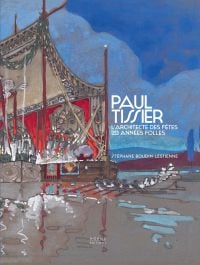 Painting of docked ship with large colourful draped sails, on cover of 'Paul Tissier. Architecte des fêtes des Années Folles.', by Editions Norma.