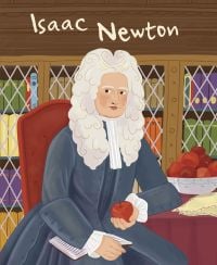Book cover of Isaac Newton, from the Genius series, with the physicist wearing large white wig, sitting at desk, holding a red apple. Published by White Star.