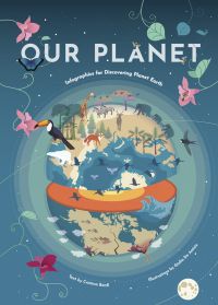 Two halves of earth revealing the core, elephants roaming on top, on cover of 'Our Planet, Infographics for Discovering Planet Earth', by White Star.