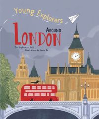 Book cover of Around London, Young Explorers, with the Elizabeth Tower, and red bus driving over Westminster Bridge. Published by White Star.