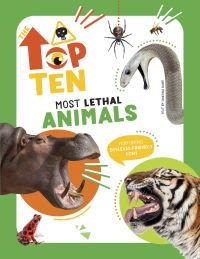 Hippo with jaws open, tiger, snake, spider, venomous frog, on cover of 'The Top Ten: Most Dangerous Animals', by White Star.