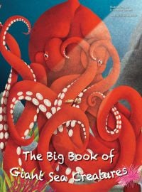 Large orange octopus underwater, on large cover 'The Big Book of Giant Sea Creatures, The Small Book of Tiny Sea Creatures', by White Star.