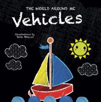 Book cover of Vehicles: The World Around Me, with a sailing boat with yellow and blue sails. Published by White Star.