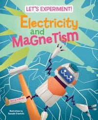 Book cover of Electricity and Magnetism, Let's Experiment! with a robot with arms and legs outstretched. Published by White Star.