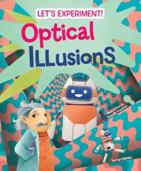 Albert Einstein and a robot with pink and blue wavy pattern behind, on cover of 'Optical Illusions, Let's Experiment!', by White Star.