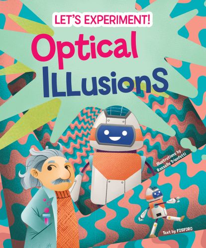 Albert Einstein and a robot with pink and blue wavy pattern behind, on cover of 'Optical Illusions, Let's Experiment!', by White Star.