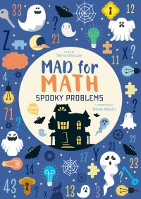 Black gothic mansion surrounded by ghosts, cobwebs and numbers, on blue cover of 'Spooky Problems, Mad for Math', by White Star.