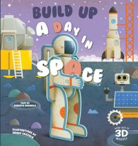 Book cover of Build Up A Day in Space, with a cardboard cut-out of astronaut with a rocket behind. Published by White Star.