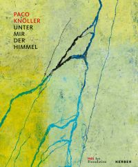 Yellow pastel artwork with blue line marks, on cover of 'Paco Knöller, Unter mir der Himmel (Beneath Me, the Sky), by Kerber.