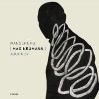 Black silhouette of figure with off-white ring shapes on chest, on cream cover of 'Max Neumann, Journey / Wanderung', by Kerber.