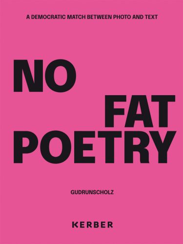 Large black capitalised font on pink cover of 'Gudrun Scholz, No Fat Poetry. A Democratic Match Between Photo and Text', by Kerber.