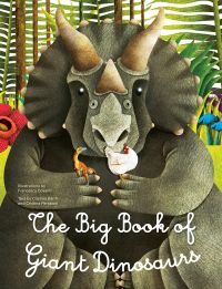 Book cover of The Big Book of Giant Dinosaurs, The Small Book of Tiny Dinosaurs, with a Triceratops holding a white chicken. Published by White Star.