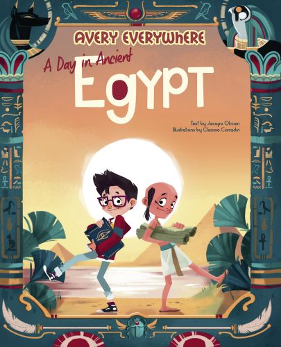 Young boy and Egyptian scribe with books and scrolls, standing between pillars covered in hieroglyphics, on cover of 'A Day in Ancient Egypt, Avery Everywhere', by White Star.