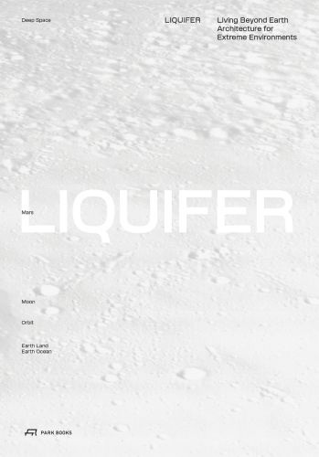 White book cover of LIQUIFER. Living Beyond Earth, Architecture for Extreme Environments, with snow-like texture. Published by Park Books.