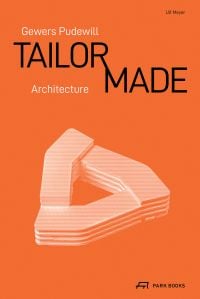 Orange book cover of Gewers Pudewill, Tailor Made Architecture, with a 3D plan of modern, triangular building. Published by Park Books.